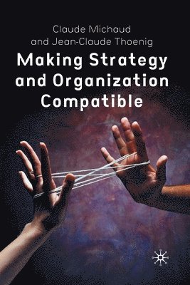 Making Strategy and Organization Compatible 1