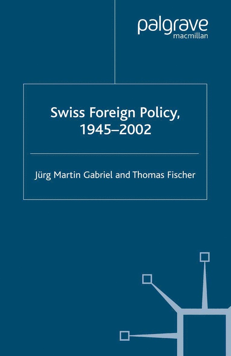 J. Gabriel, T. Fischer - Swiss Foreign Policy, 1945-2002, Häftad