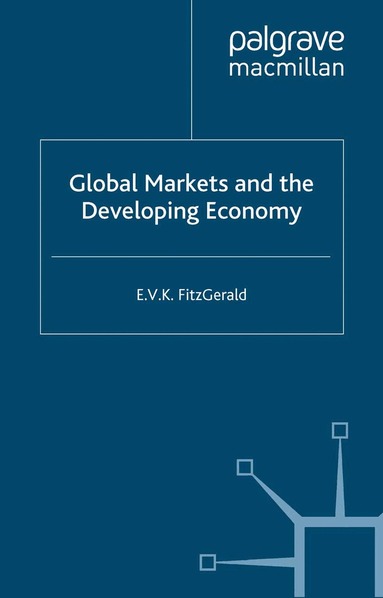 V. FitzGerald - Global Markets and the Developing Economy, Häftad