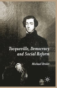 bokomslag Tocqueville, Democracy and Social Reform