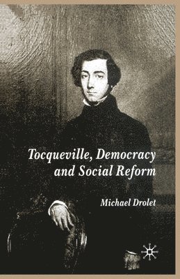 Tocqueville, Democracy and Social Reform 1