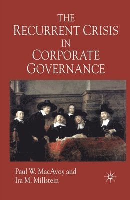 P. MacAvoy, I. Millstein - Recurrent Crisis in Corporate Governance, Häftad