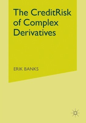 E. Banks - Credit Risk of Complex Derivatives, Häftad