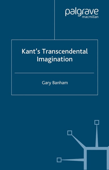 G. Banham - Kant's Transcendental Imagination, Häftad