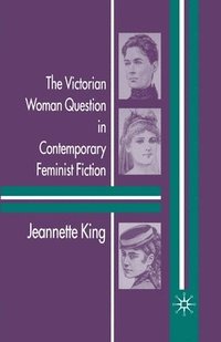 bokomslag The Victorian Woman Question in Contemporary Feminist Fiction