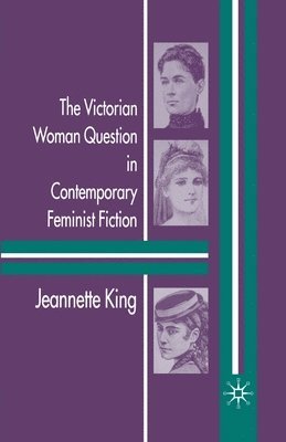 bokomslag The Victorian Woman Question in Contemporary Feminist Fiction