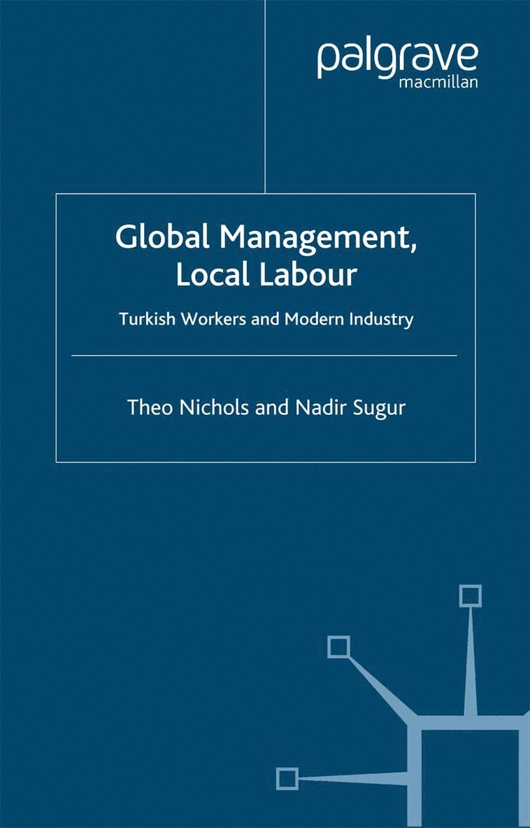 T. Nichols, N. Sugur - Global Management, Local Labour, Häftad