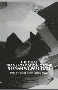 bokomslag The Dual Transformation of the German Welfare State