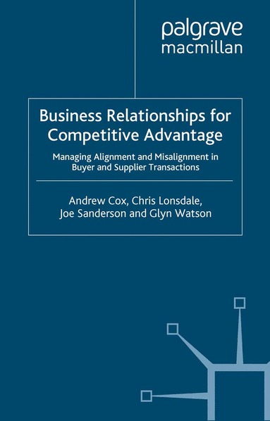 A. Cox, C. Lonsdale, J. Sanderson, G. Watson - Business Relationships for Competitive Advantage, Häftad