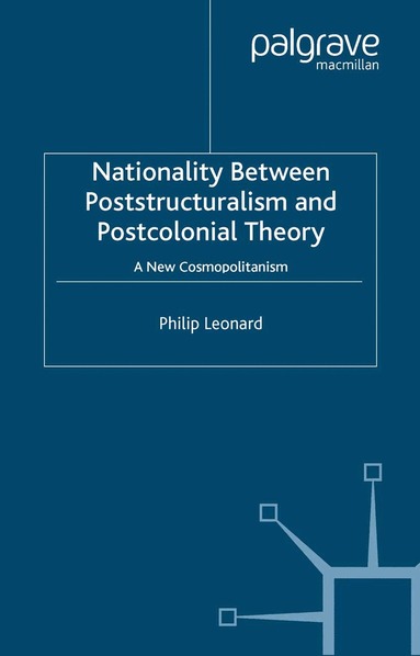 P. Leonard - Nationality Between Poststructuralism and Postcolonial Theory, Häftad