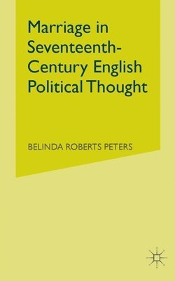 bokomslag Marriage in Seventeenth-Century English Political Thought