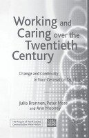bokomslag Working and Caring Over the Twentieth Century: Change and Continuity in Four-Generation Families