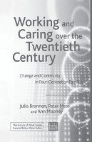 Working and Caring Over the Twentieth Century: Change and Continuity in Four-Generation Families 1