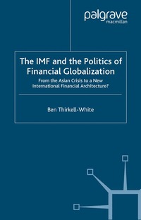 bokomslag IMF and the Politics of Financial Globalization
