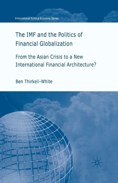 bokomslag IMF and the Politics of Financial Globalization