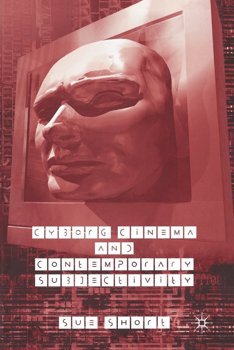 S. Short - Cyborg Cinema and Contemporary Subjectivity, Häftad