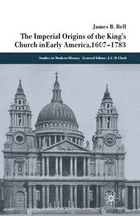 bokomslag The Imperial Origins of the King's Church in Early America 1607-1783