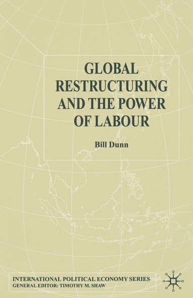 bokomslag Global Restructuring and the Power of Labour