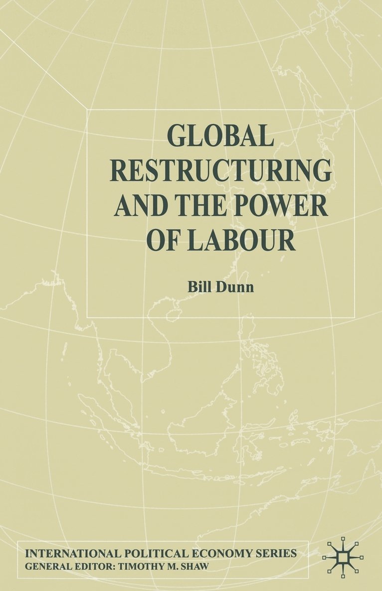 Global Restructuring and the Power of Labour 1