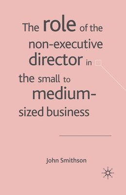 J. Smithson - Role of the Non-Executive Director in the Small to Medium Sized Businesses, Häftad