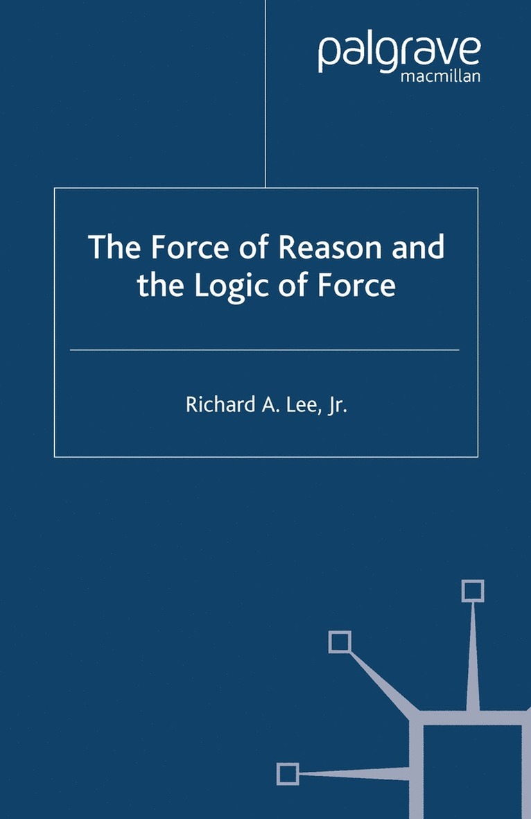 Force of Reason and the Logic of Force