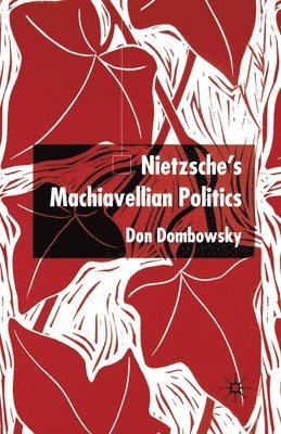 Nietzsche's Machiavellian Politics 1