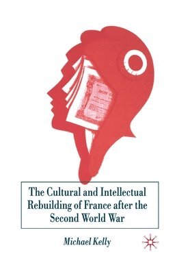 bokomslag Cultural and Intellectual Rebuilding of France After the Second World War
