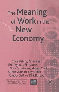 bokomslag The Meaning of Work in the New Economy
