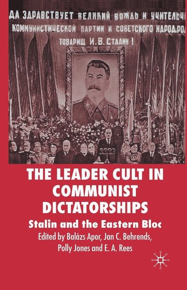 bokomslag The Leader Cult in Communist Dictatorships