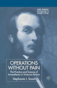 bokomslag Operations Without Pain: The Practice and Science of Anaesthesia in Victorian Britain