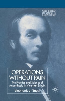 Operations Without Pain: The Practice and Science of Anaesthesia in Victorian Britain 1