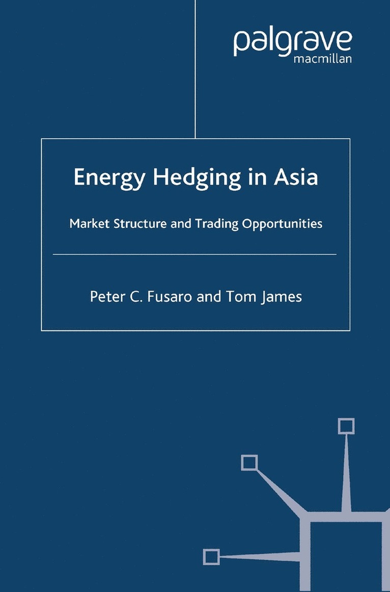 P. Fusaro, T. James - Energy Hedging in Asia: Market Structure and Trading Opportunities, Häftad