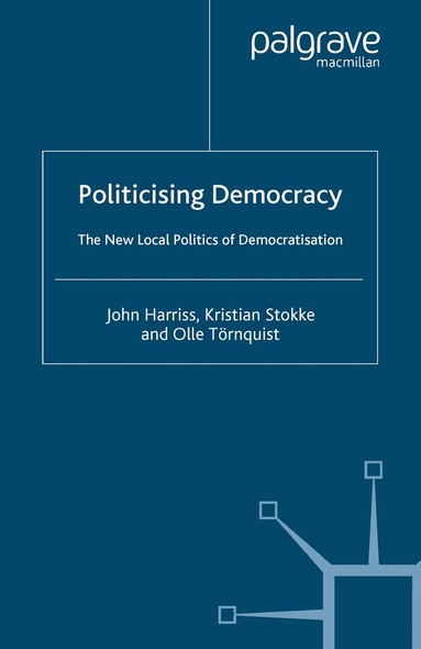 J. Harriss, K. Stokke - Politicising Democracy, Häftad