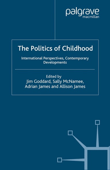 J. Goddard, S. McNamee, A. James - Politics of Childhood, Häftad