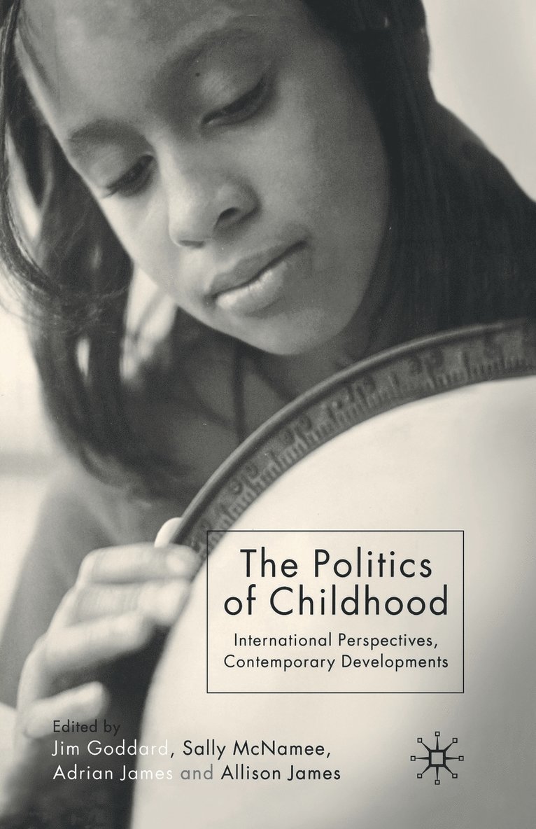 J. Goddard, S. McNamee, A. James - Politics of Childhood, Häftad