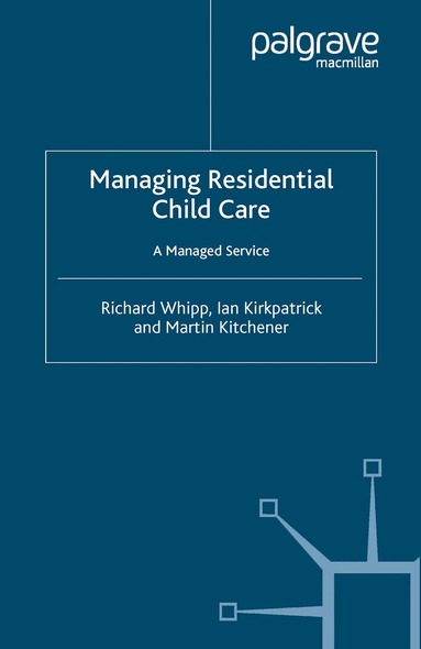 R. Whipp, I. Kirkpatrick, M. Kitchener - Managing Residential Childcare, Häftad