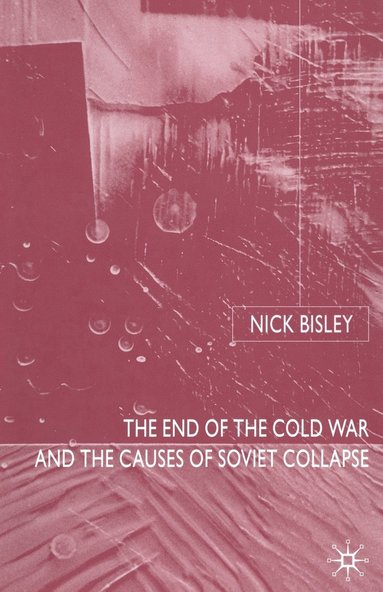 bokomslag The End of the Cold War and the Causes of Soviet Collapse