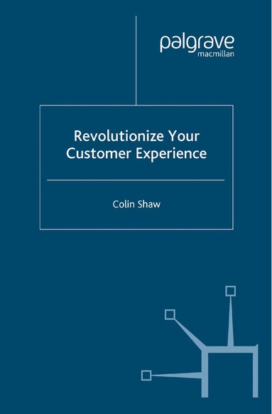 Colin Shaw - Revolutionize Your Customer Experience, Häftad
