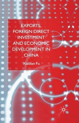 bokomslag Exports, Foreign Direct Investment and Economic Development in China