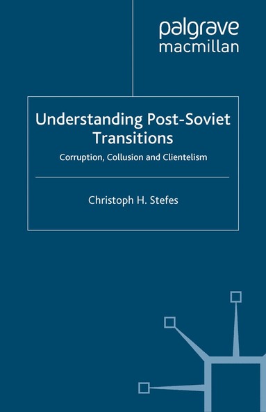 Christoph H. Stefes - Understanding Post-Soviet Transitions, Häftad
