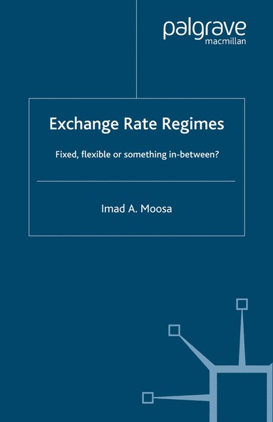 I. Moosa - Exchange Rate Regimes, Häftad
