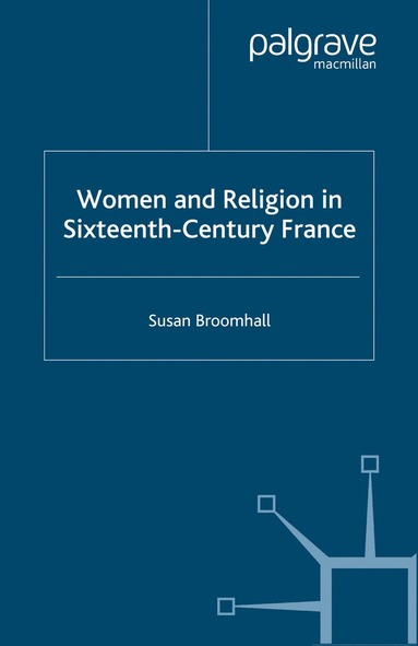 bokomslag Women and Religion in Sixteenth-Century France