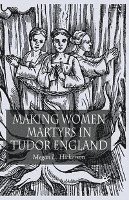 bokomslag Making Women Martyrs in Tudor England