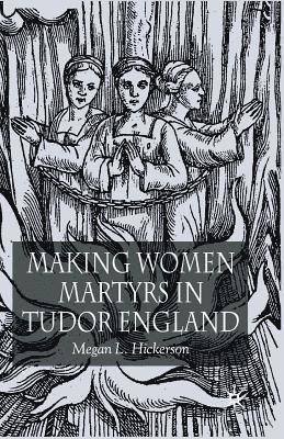 Making Women Martyrs in Tudor England 1