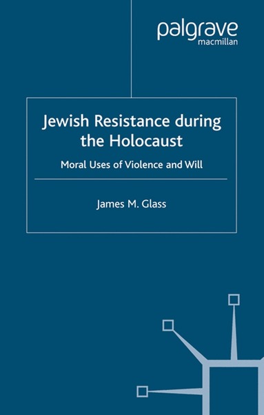 J. Glass - Jewish Resistance During the Holocaust, Häftad