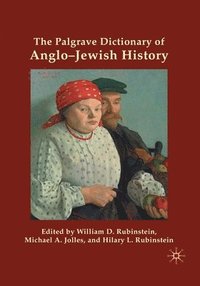 bokomslag The Palgrave Dictionary of Anglo-Jewish History