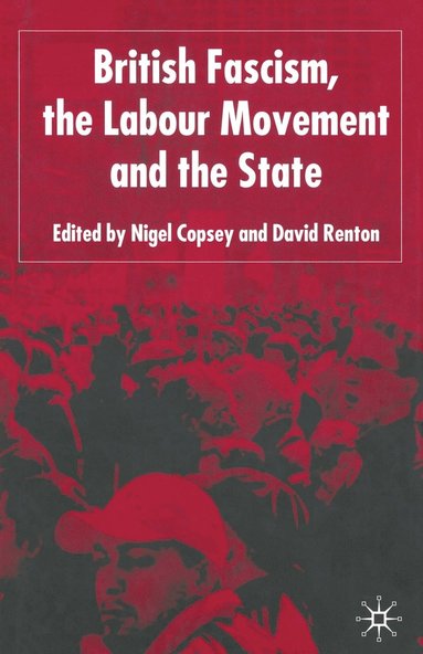 bokomslag British Fascism, the Labour Movement and the State