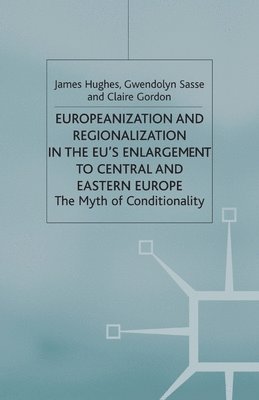 Europeanization and Regionalization in the EU's Enlargement to Central and Eastern Europe 1