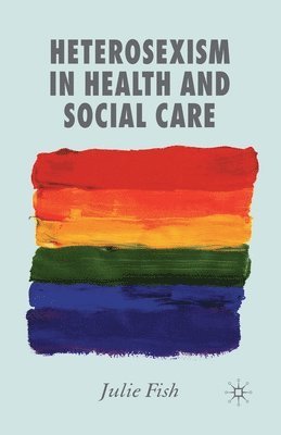 bokomslag Heterosexism in Health and Social Care