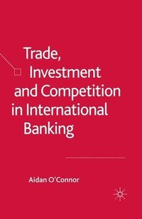 bokomslag Trade, Investment and Competition in International Banking